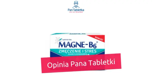 Czy magnez uspokaja? Opakowanie suplementu diety Magne-B6 na zmęczenie i stres, z dodatkiem ashwagandhy. Opinia Pana Tabletki.