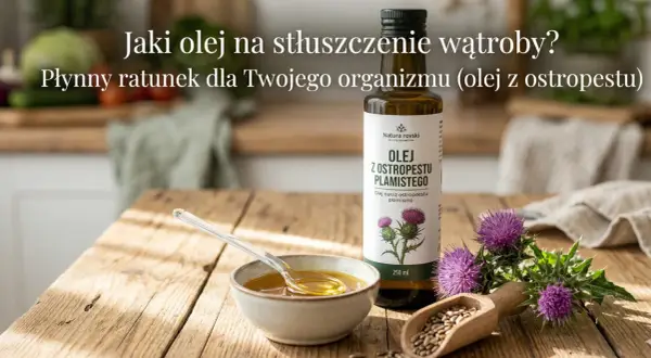 Płynny ratunek dla wątroby? Olej z ostropestu plamistego w butelce i miseczce, obok kwiatów ostropestu i nasion.
