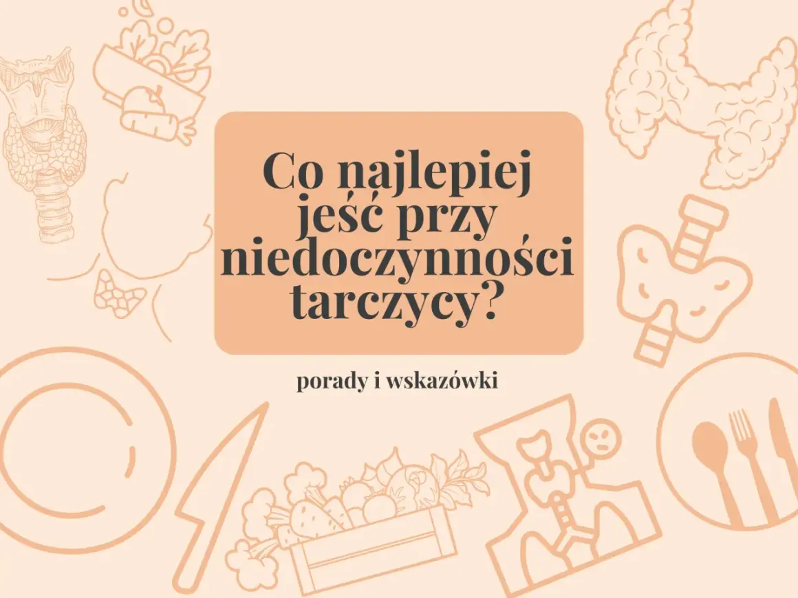Co jeść przy niedoczynności tarczycy? Grafika przedstawia tarczycę i warzywa, sugerując dietę.