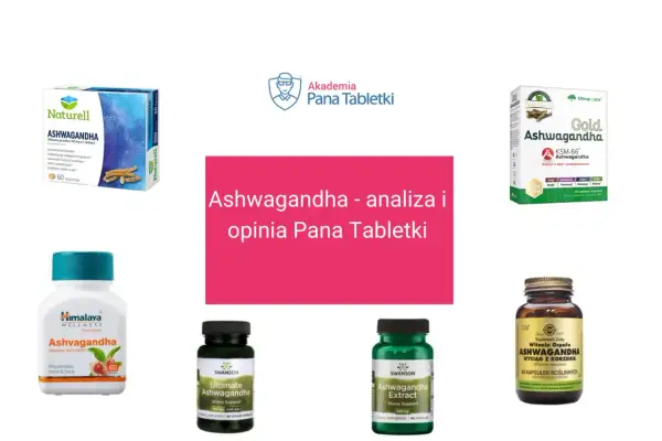 Różne suplementy z ashwagandhą, analizowane przez Pana Tabletki. Od ilu lat ashwagandha jest popularna?