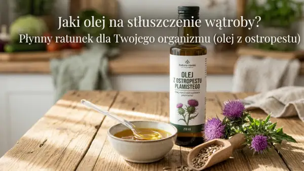 Płynny ratunek dla wątroby? Olej z ostropestu plamistego w butelce i miseczce, obok kwiatów ostropestu i nasion.