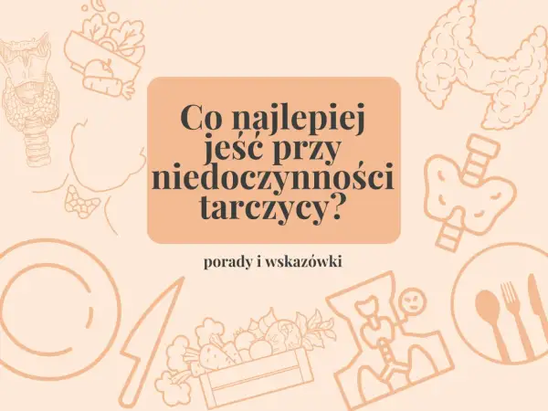 Co jeść przy niedoczynności tarczycy? Grafika przedstawia tarczycę i warzywa, sugerując dietę.
